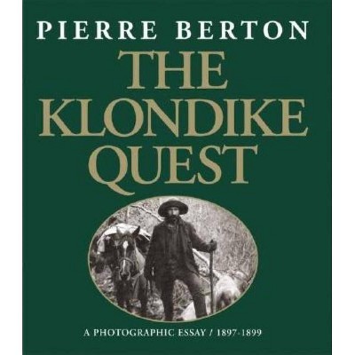 The Klondike Quest - 100th Edition by  Pierre Berton (Paperback)