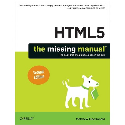 Html5: The Missing Manual - 2nd Edition by  Matthew MacDonald (Paperback)