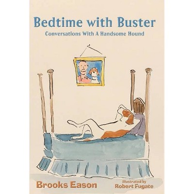 Bedtime with Buster - by  Brooks Eason (Hardcover)