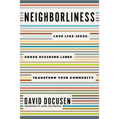 Neighborliness Softcover - by  David Docusen (Paperback)