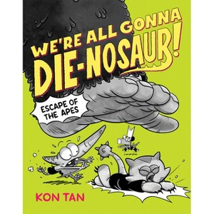 We're All Gonna Die-Nosaur!: Escape of the Apes - by Kon Tan - 1 of 1
