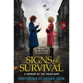 Signs of Survival: A Memoir of the Holocaust - by  Renee Hartman & Joshua M Greene (Hardcover)