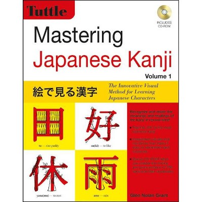 Mastering Japanese Kanji - by  Glen Nolan Grant (Mixed Media Product)