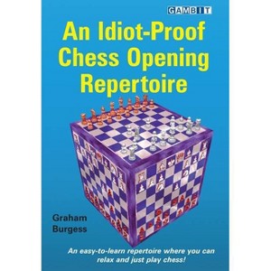 An Idiot-Proof Chess Opening Repertoire - by  Graham Burgess (Paperback) - 1 of 1