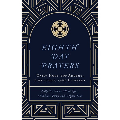 Eighth Day Prayers - by Willa Kane & Sally Breedlove & Madison Perry &  Alysia Yates (Hardcover)