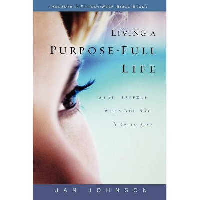 Living a Purpose-Full Life - by  Jan Johnson (Paperback)