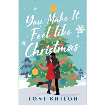 You Make It Feel Like Christmas - by Toni Shiloh