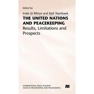 The United Nations and Peacekeeping - (Issues in Peacekeeping and Peacemaking) by  Indar Jit Rikhye & Kjell Skjelsbaek (Hardcover) - 1 of 1