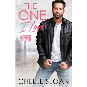 The One I Love - by  Chelle Sloan (Paperback) - 1 of 1
