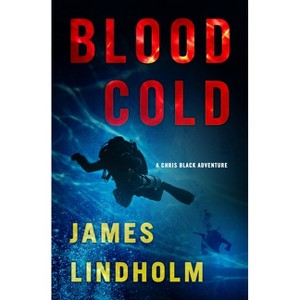 Blood Cold - (Chris Black Adventure) by  James Lindholm (Paperback) - 1 of 1