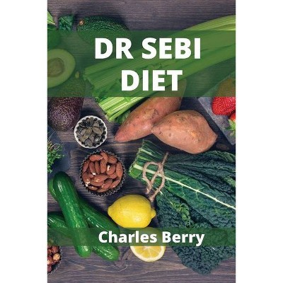 Dr Sebi Diet - by  Charles Berry (Paperback)