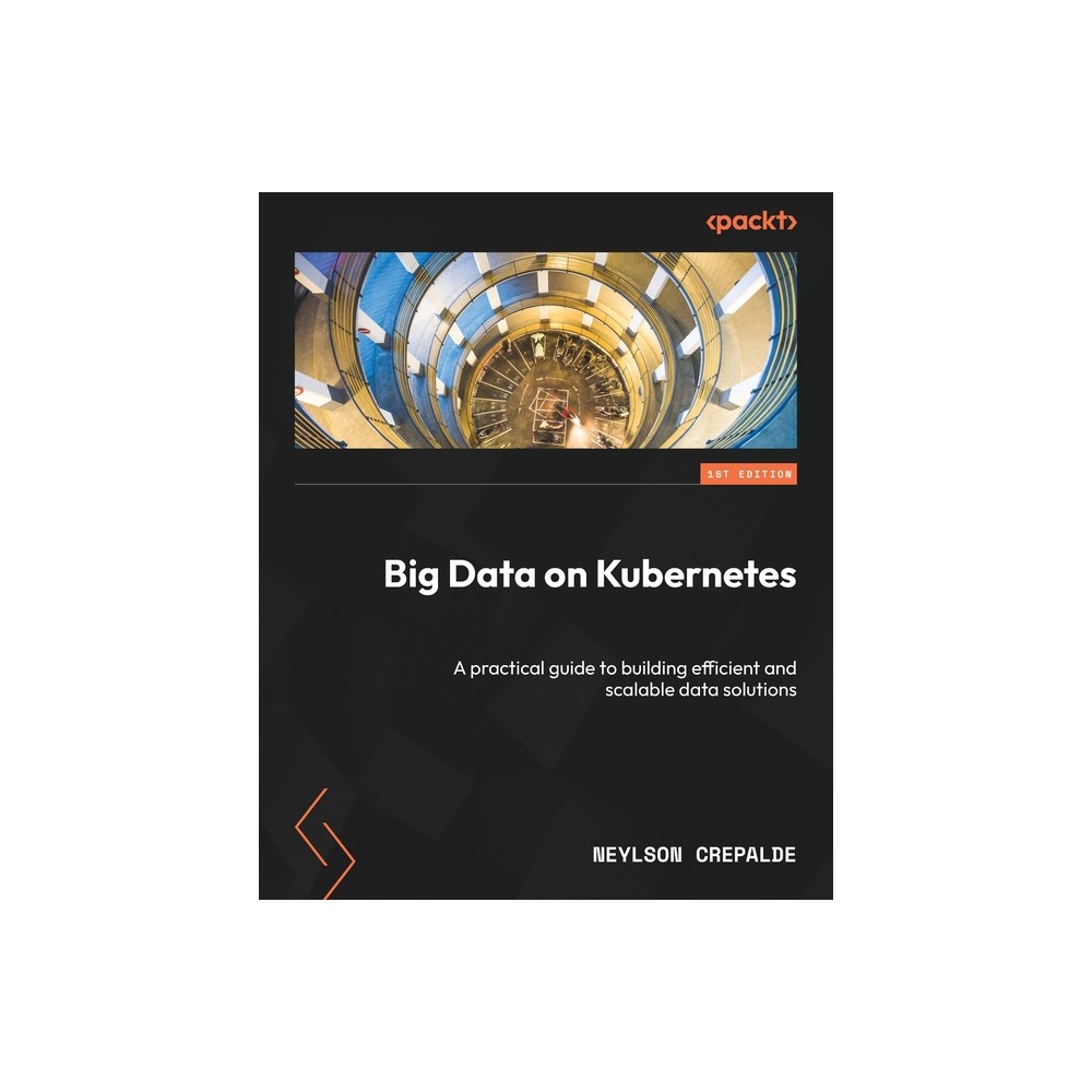 Big Data on Kubernetes - by Neylson Crepalde (Paperback)