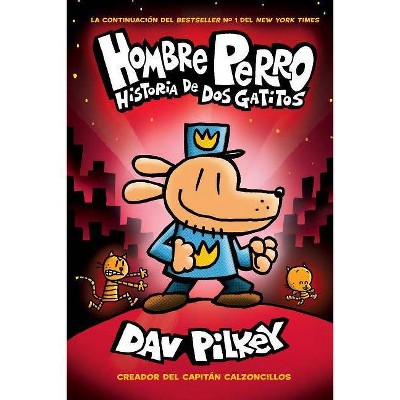 Hombre Perro: Historia de DOS Gatitos (Dog Man: A Tale of Two Kitties), 3 - by  Dav Pilkey (Hardcover)