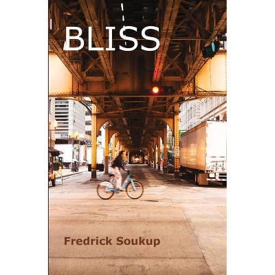 Bliss - by  Fredrick Soukup (Paperback)