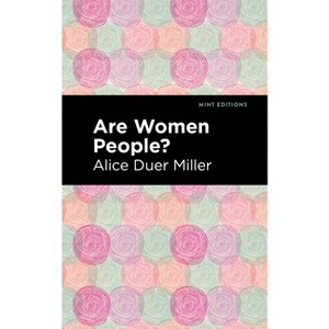 Are Women People? - (Mint Editions (Women Writers)) by  Alice Duer Miller (Paperback) - 1 of 1