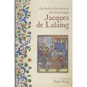 The Book of the Deeds of the Good Knight Jacques de Lalaing - (Paperback) - 1 of 1