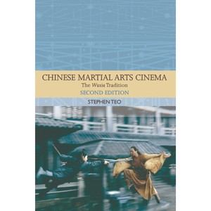 Chinese Martial Arts Cinema - (Traditions in World Cinema) 2nd Edition by  Stephen Teo (Paperback) - 1 of 1