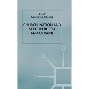 Church, Nation and State in Russia and Ukraine - (Studies in Russia and East Europe) by  Geoffrey A Hosking (Hardcover) - 1 of 1