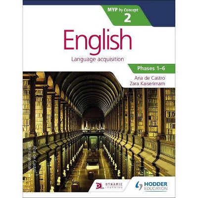 English for the Ib Myp 2 - by  Ana de Castro & Zara Kaiserimam (Paperback)