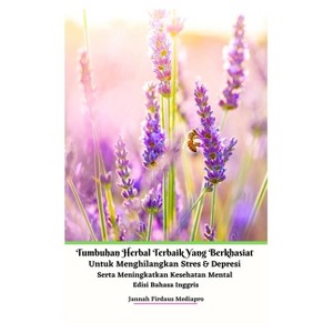 Tumbuhan Herbal Terbaik Yang Berkhasiat Untuk Menghilangkan Stres Dan Depresi Serta Meningkatkan Kesehatan Mental Edisi Bahasa Inggris - (Paperback) - 1 of 1
