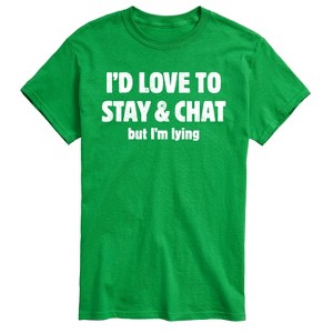 Men's - Instant Message - I'd Love To Stay And Chat But Im Lying Short Sleeve Graphic T-Shirt - 1 of 4