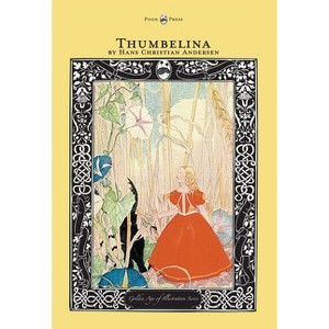 Thumbelina - The Golden Age of Illustration Series - by  Hans Christian Andersen (Hardcover) - 1 of 1