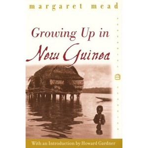 Growing Up in New Guinea - (Perennial Classics) by  Margaret Mead (Paperback) - 1 of 1