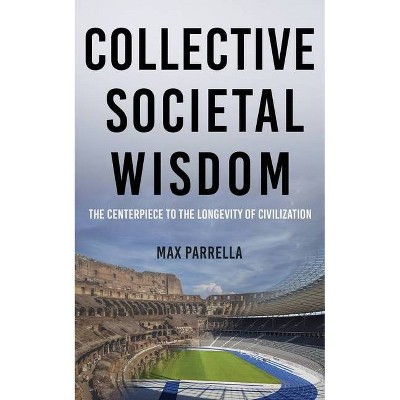 Collective Societal Wisdom - by  Max Parrella (Paperback)