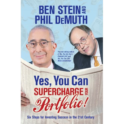 Yes, You Can Supercharge Your Portfolio! - by  Ben Stein & Phil Demuth (Paperback)