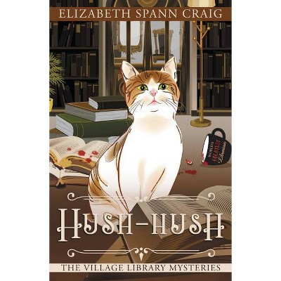 Hush-Hush - (Village Library Mysteries) by  Elizabeth Spann Craig (Paperback)