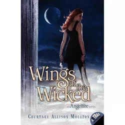 Wings of the Wicked - (Angelfire) by  Courtney Allison Moulton (Paperback)