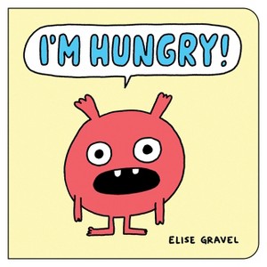 I'm Hungry! - (Funny Little Books by Elise Gravel) by  Elise Gravel (Board Book) - 1 of 1