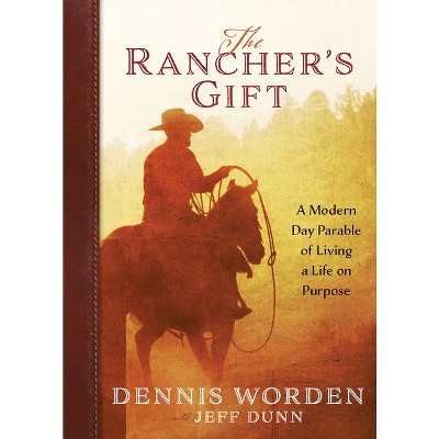 The Rancher's Gift - by  Dennis Worden & Jeff Dunn (Paperback)