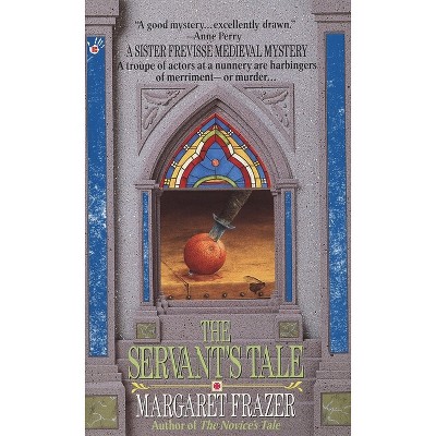 The Servant's Tale - (Dame Frevisse Mystery) by  Margaret Frazer (Paperback)