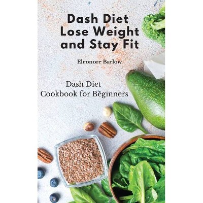 Dash Diet - by  Eleonore Barlow (Hardcover)