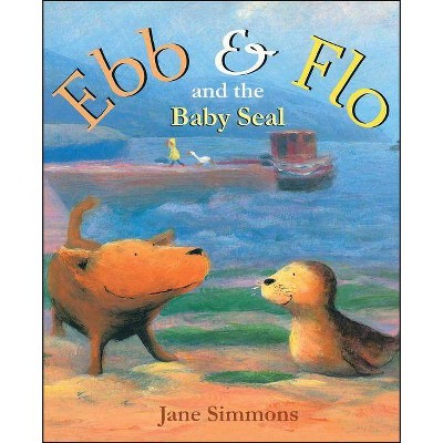 Ebb & Flo and the Baby Seal - by  Jane Simmons (Paperback)