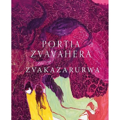 Portia Zvavahera - by  Tamar Garb & Sinazo Chiya & Tandazani Dhlakama & Pumla Gobodo-Madikizela & Fiona Bradley & Andrew Nairne (Paperback)