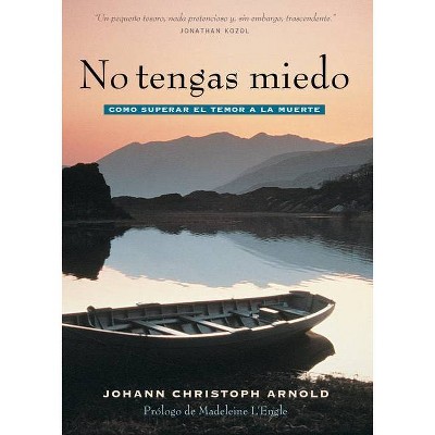 No Tengas Miedo - by  Johann Christoph Arnold (Paperback)