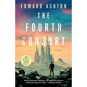 The Fourth Consort - by Edward Ashton - 1 of 1