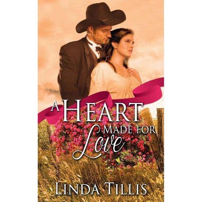 A Heart Made for Love - by  Linda Tillis (Paperback)