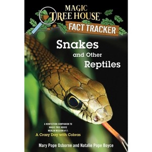 Snakes and Other Reptiles - (Magic Tree House Fact Tracker) by  Mary Pope Osborne & Natalie Pope Boyce (Paperback) - 1 of 1