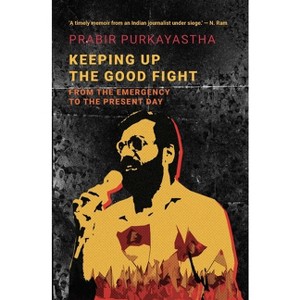 Keeping Up the Good Fight - by  Prabir Purkayastha (Paperback) - 1 of 1