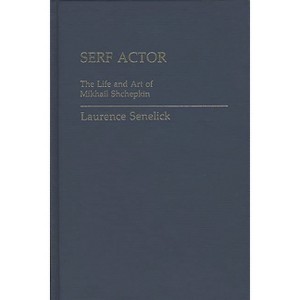 Serf Actor - (Contributions in Drama and Theatre Studies) by  Laurence Senelick (Hardcover) - 1 of 1