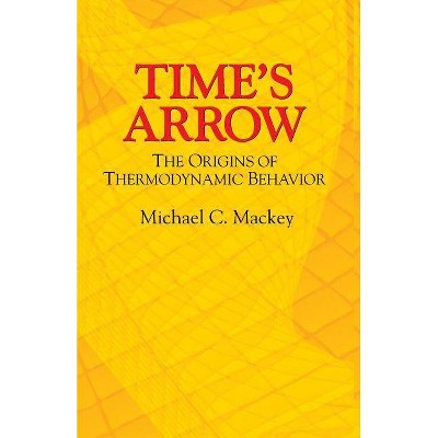 Time's Arrow - by  Michael C Mackey (Paperback)