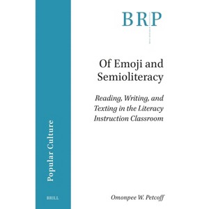 Of Emoji and Semioliteracy - (Brill Research Perspectives in Humanities and Social Sciences) by  Omonpee W Petcoff (Paperback) - 1 of 1