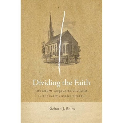 Dividing the Faith - (Early American Places) by  Richard J Boles (Hardcover)