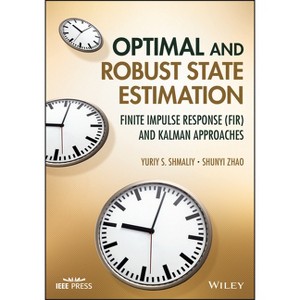 Optimal and Robust State Estimation - by  Yuriy S Shmaliy & Shunyi Zhao (Hardcover) - 1 of 1