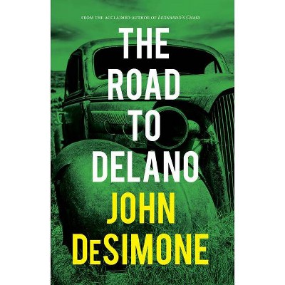 The Road to Delano - by  John Desimone (Hardcover)