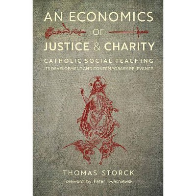 An Economics of Justice and Charity - by  Thomas Storck (Paperback)