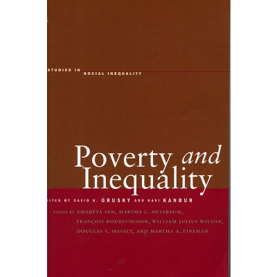 Poverty and Inequality - (Studies in Social Inequality) Annotated by David  B Grusky & Ravi Kanbur (Paperback)